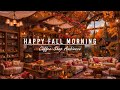 Jazz Relaxing Music For Stress Relief Happy Fall Morning Jazz Music At Cozy Coffee Shop Ambience
