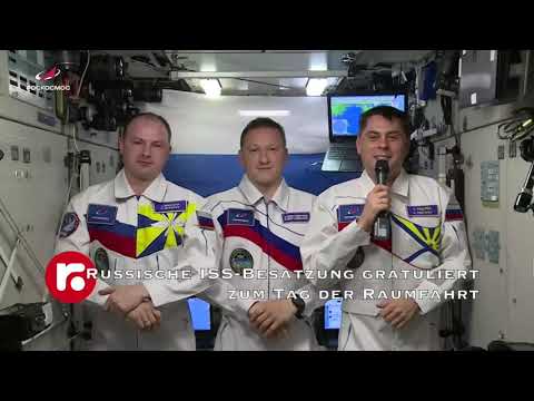 Russische ISS Besatzung gratuliert zum Tag der Raumfahrt Russische ISS Besatzung gratuliert zum Tag der Raumfahrt