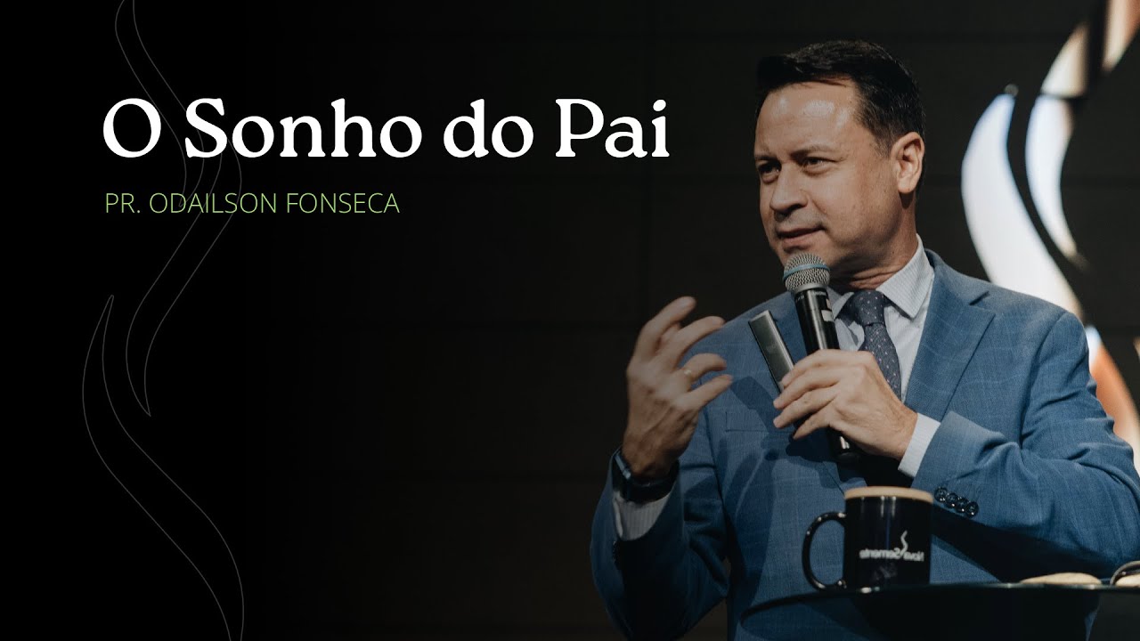 Nova Semente | O Sonho do Pai - Pr. Odailson Fonseca