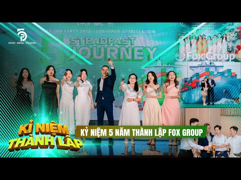 KỶ NIỆM 5 NĂM THÀNH LẬP & YEP FOX GROUP