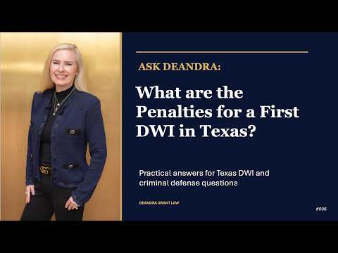 Ask Deandra – What are the Penalties for a First DWI in Texas?