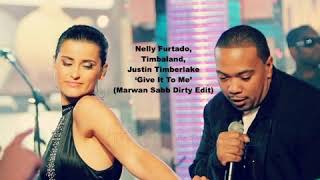 Nelly Furtado, Timbaland, Justin Timberlake - Give it to me (Marwan Sabb Dirty Edit) (MSTR)