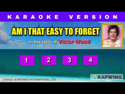 AM I THAT EASY TO FORGET - (Karaoke in the style of Victor Wood)