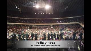 La Arrolladora Banda El Limón - Pa'lla y Pa'ca (EN VIVO)