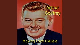 Arthur Godfrey - I'm a Lonely Little Petunia