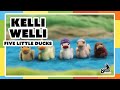 Kelli Welli Five Little Ducks