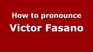 How to pronounce Victor Fasano
