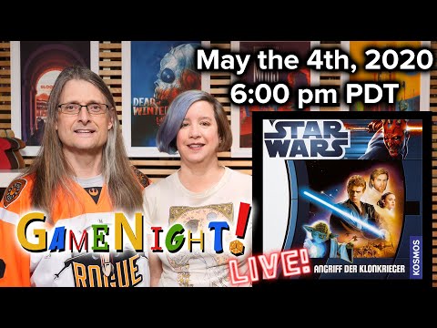 Attack of the Clones! - GameNight! LIVE! May the 4th, 2020 6:00pm PDT