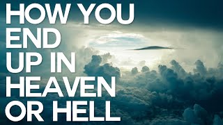 How You End Up in Heaven or Hell - Swedenborg and Life