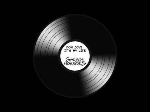 Bon Jovi - It's My Life  (Street Housers Bootleg 2015)