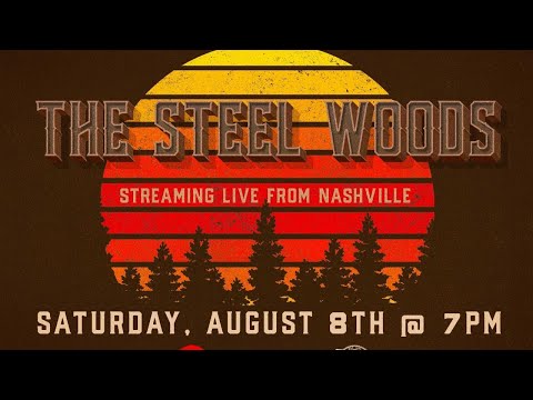 The Steel Woods - Live from Nashville, TN - 8/8/20