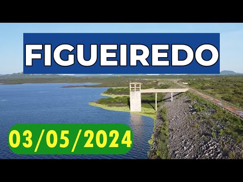 Açude Figueiredo dados atualizados hoje 03/05/2024 Iracema/ Potiretama /Alto Santo Ceará