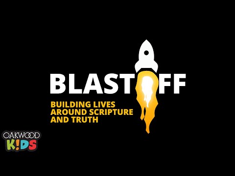Oakwood Kids - BLASTOFF - Proverbs 3:5-6 - Part 1