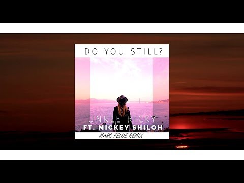 Unkle Ricky (Feat. Mickey Shiloh) - Do You Still (MARC FELDE REMIX)