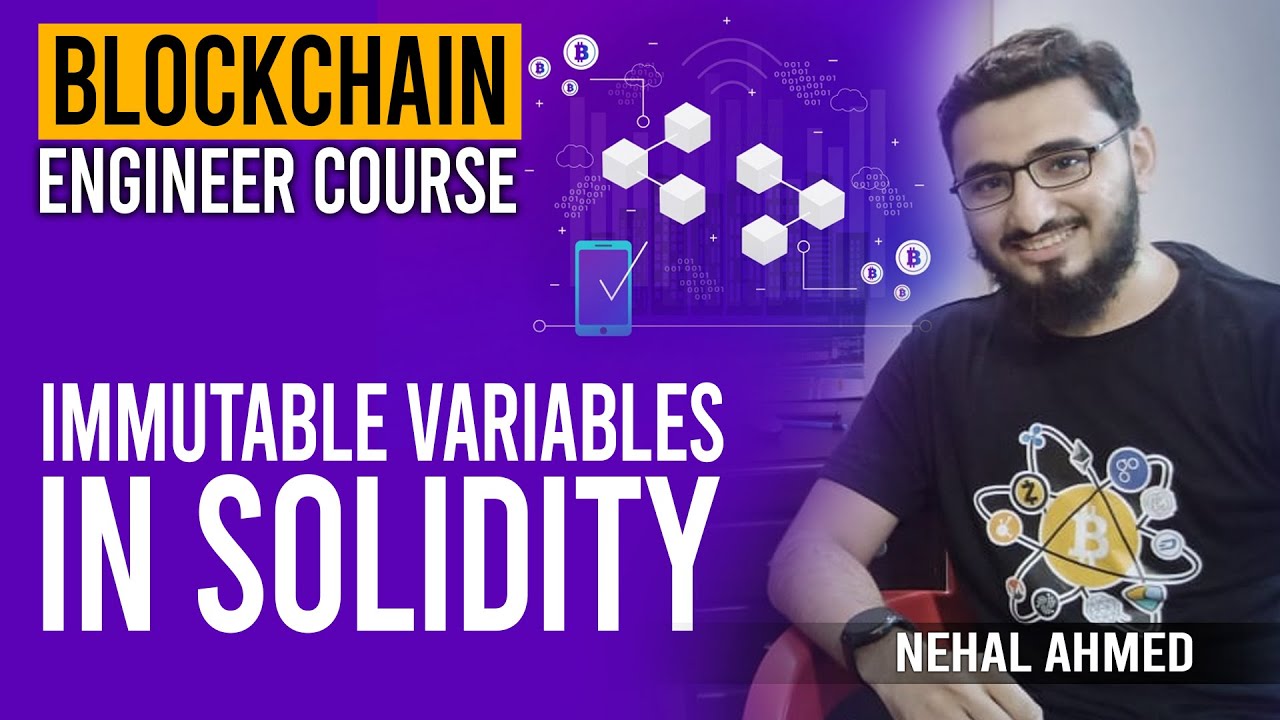 Immutable Variables in Solidity | Blockchain Development  | Nehal Ahmed