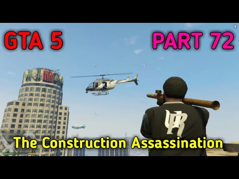 GTA 5 Story Mode For PC Gameplay Part 72 Includes The Construction Assassination Main Mission