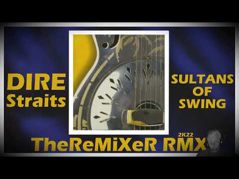 DIRE STRAITS - SULTANS OF SWING 2K22 (TheReMiXeR RMX)