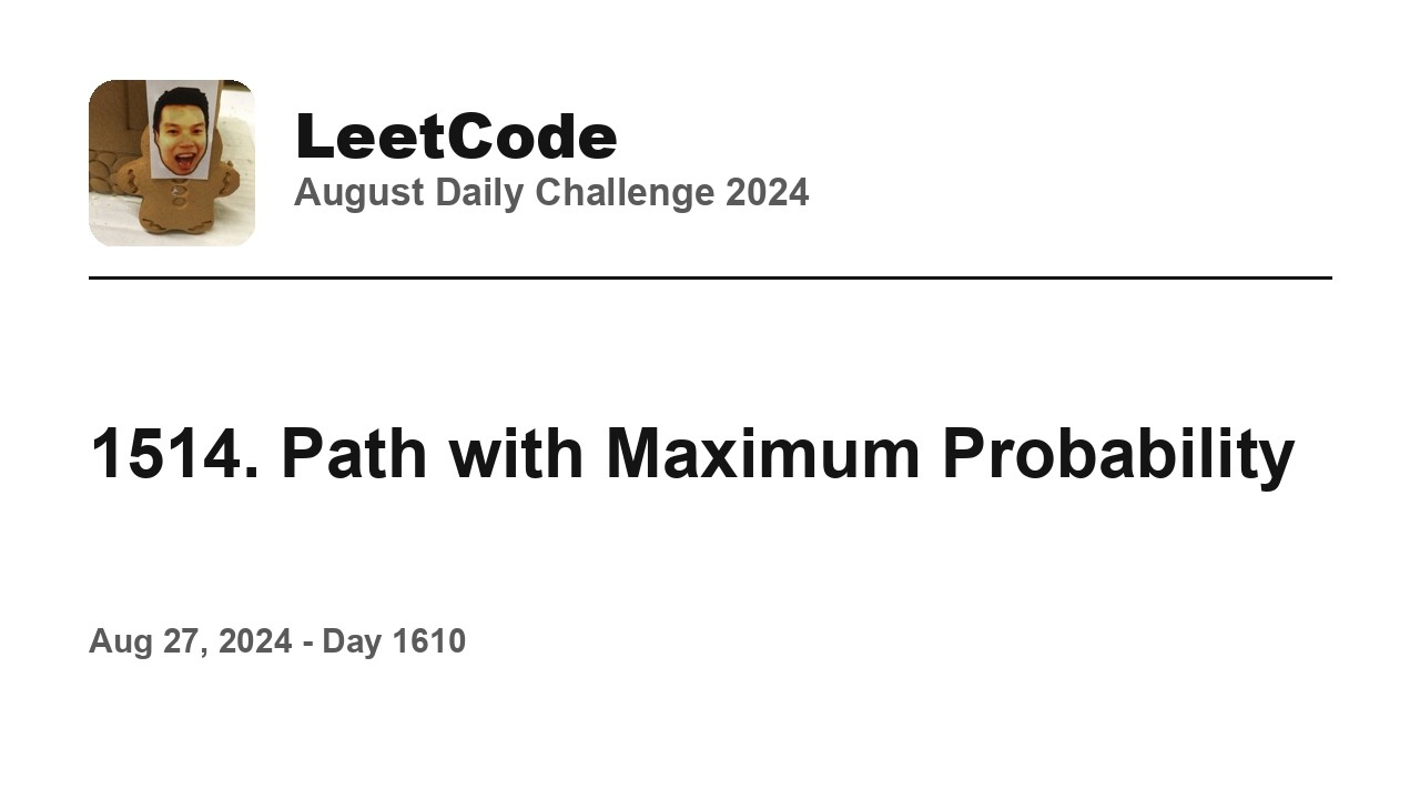 1514. Path with Maximum Probability - Day 27/31 Leetcode August Challenge