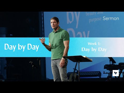 Day by Day – Day by Day – Week 1 – Sermon – Matt Chandler – 7/27/25
