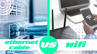 Ethernet Cable vs WiFi