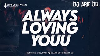 Download lagu DJ ARIF DU - ALWAYS LOVING YOU STADIUM mp3