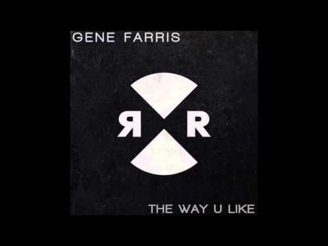 Gene Farris - The Way U Like (Original Mix)