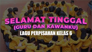 Download lagu LAGU PERPISAHAN KELAS 6 │ Selamat Tinggal Guru dan Kawanku mp3