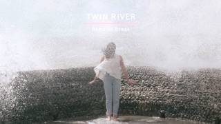 Twin River "Bend To Break" (Official Audio)