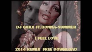 DONNA SUMMER - I FEEL LOVE 2014 remix (DJ GUAX)