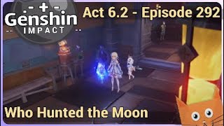 Genshin Impact - Walkthrough - Episode 292: "One There Was, Who Hunted the Moon" (Act 6.2)