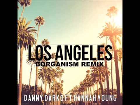 Danny Darko Feat. Hannah Young - Los Angeles (BORGANISM REMIX)