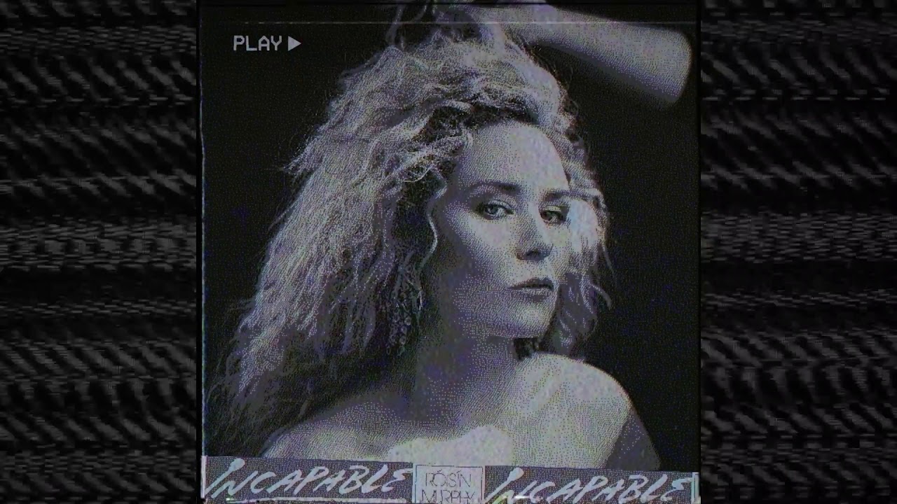 Róisín Murphy - Incapable