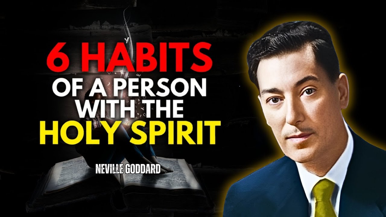 6 Habits Of Person With The Holy Spirit! - Neville Goddard Motivation