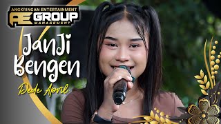 Download lagu JANJI BENGEN - DEDE APRIL -AE GROUP CIREBON mp3