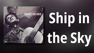 Woody Guthrie // Ship in the Sky
