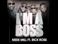 Im a Boss Meek Mill Ft. Rick Ross -Lyrics ( in ...