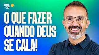 O QUE FAZER QUANDO DEUS SE CALA! | PENSE & ORE