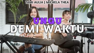 Download lagu TAMI AULIA FT MICHELA THEA | UNGU - DEMI WAKTU mp3 Download lagu TAMI AULIA FT MICHELA THEA | UNGU - DEMI WAKTU mp3