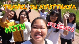 preview picture of video 'VLOG#3 : TRAVEL WITH MY FRIENDS IN AYUTTHAYA.'
