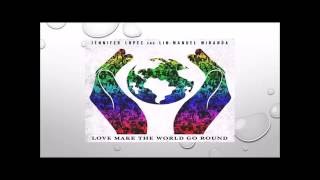 Jennifer Lopez & Lin-Manuel Miranda – Love Make The World Go Round ( With Lyrics)