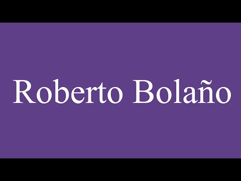 How To Pronounce ''Roberto Bolaño'' Correctly in Spanish