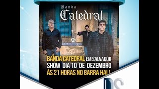 Catedral em Salvador no Barra Hall. 21 músicas inteiras!