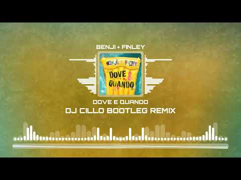 Benji + Finley - Dove e Quando (Dj Cillo Bootleg Remix)