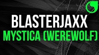 Blasterjaxx - Mystica (Werewolf) [Radio Edit]