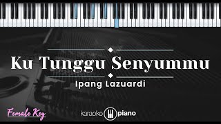 Download lagu Kutunggu Senyummu - Ipang Lazuardi (KARAOKE PIANO - FEMALE KEY) mp3 Download lagu Kutunggu Senyummu - Ipang Lazuardi (KARAOKE PIANO - FEMALE KEY) mp3
