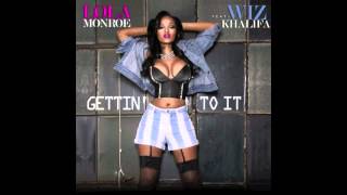 LoLa Monroe feat Wiz Khalifa &quot;Getten To It&quot;