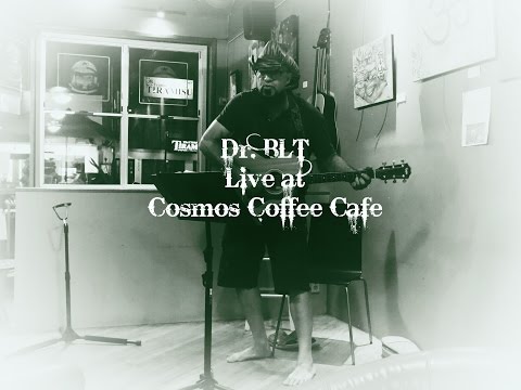 Dr. BLT - Live at Cosmos Coffee Cafe (part 2)