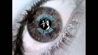 Spiritualized-Feel So Sad [7 Single Version]