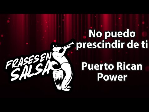 No puedo prescindir de ti letra - Puerto Rican Power - Tito Rojas (Frases en Salsa)