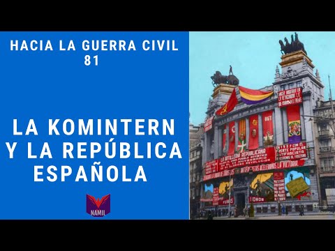 TOWARDS CIVIL WAR 81. THE COMINTERN AND THE SPANISH REPUBLIC